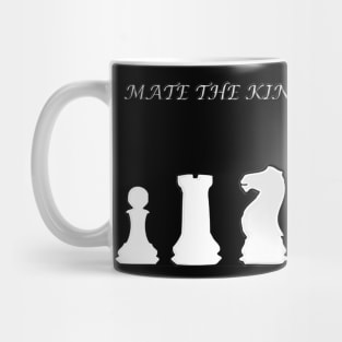 Chess Slogan - Mate the King 1 Mug